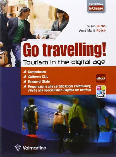 Go travelling! Tourism in the digital age. Per le Scuole superiori. Con e-book. Con espansione online