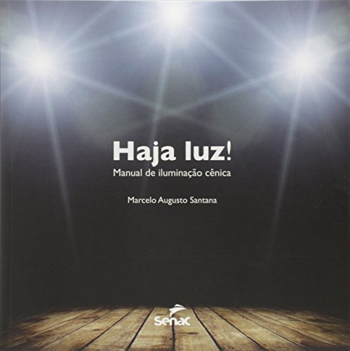 Haja Luz. Manual de Iluminação Cênica