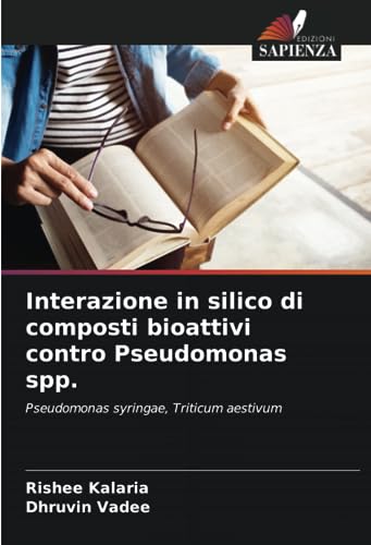 Interazione in silico di composti bioattivi contro Pseudomonas spp.: Pseudomonas syringae, Triticum aestivum