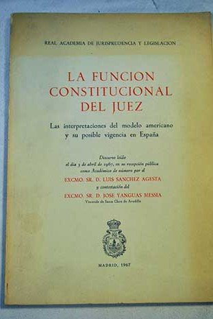 La función constitucional del juez. Las interpretaciones del modelo americano y su posible vigencia en España