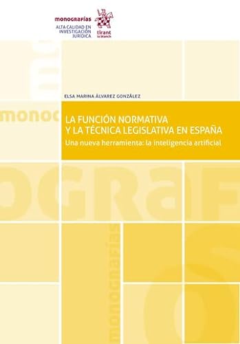 La función normativa y la técnica legislativa en España. Una nueva herramienta: la inteligencia artificial (Monografías)