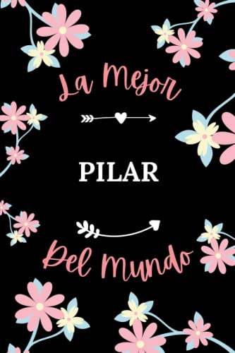 La Mejor Pilar del mundo: Cuaderno de notas Pilar Notebook - 110 páginas rayadas - regalo Nombre personalizado Pilar