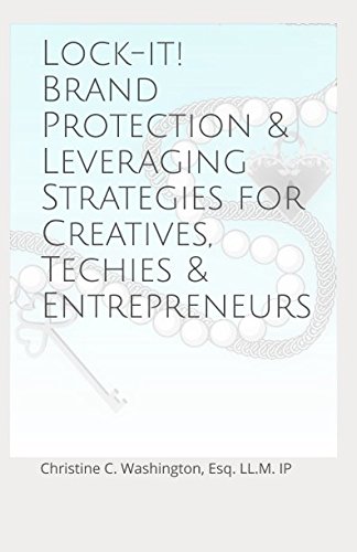 Lock-It! Brand Protection & Leveraging Strategies for Creatives, Techies & Entrepreneurs