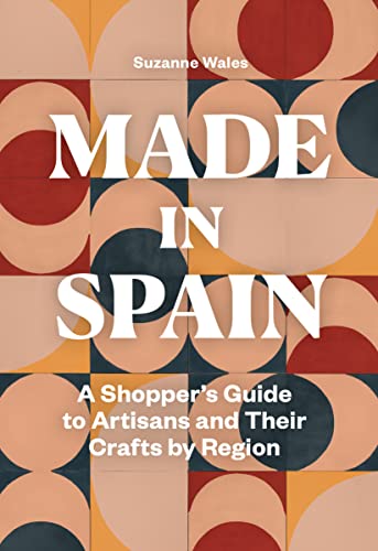 Made in Spain /anglais: A Shopper's Guide to Artisans and Their Crafts by Region