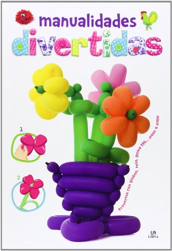 Manualidades divertidas: proyectos con globos, tela, goma eva pas o a paso (Manualidades para Niños)