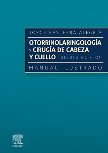 Otorrinolaringología y cirugía de cabeza y cuello. 3.ª Edición: Manual ilustrado