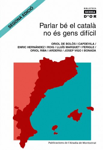 Parlar bé el català no és gens difícil. Reflexions sobre el català que ara es parla, un llenguatge interferit i autocensurat (Biblioteca Serra d'Or)