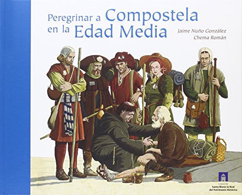 Peregrinar a Compostela en la Edad Media: Peregrinar a Compostela en la Edad Media (SIN COLECCION)