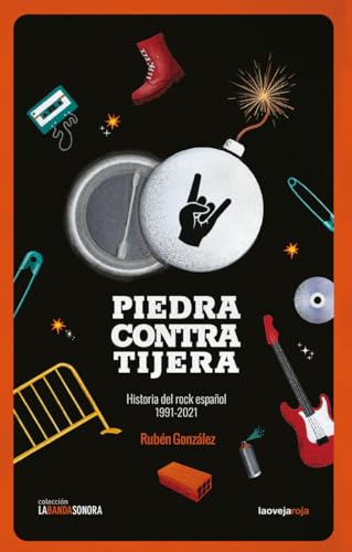 Piedra contra tijera: Historia del rock español, 1991-2021 (BANDASONORA)
