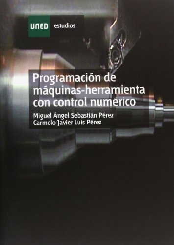 Programación de Máquinas-Herramienta Con Control Numérico (ESTUDIOS DE LA UNED)