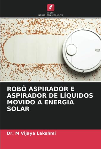 ROBÔ ASPIRADOR E ASPIRADOR DE LÍQUIDOS MOVIDO A ENERGIA SOLAR