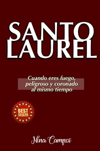 SANTO LAUREL: Cuando eres fuego, peligroso y coronado al mismo tiempo