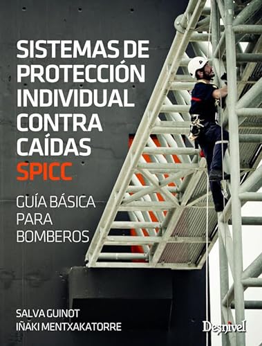 Sistema de protección individual contra caidas. Guía básica para bomberos (SIN COLECCION)