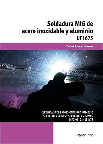 Soldadura MIG de acero inoxidable y aluminio (CERTIFICADOS DE PROFESIONALIDAD)