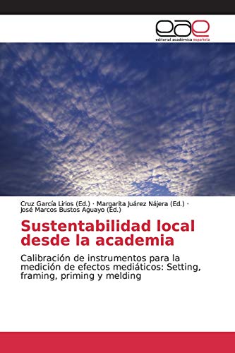 Sustentabilidad local desde la academia: Calibración de instrumentos para la medición de efectos mediáticos: Setting, framing, priming y melding