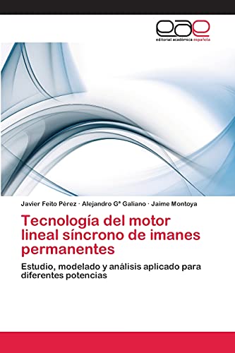 Tecnología del motor lineal síncrono de imanes permanentes: Estudio, modelado y análisis aplicado para diferentes potencias